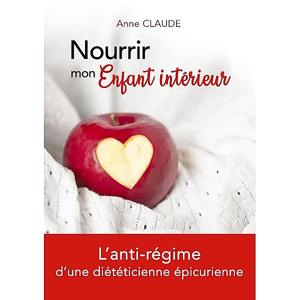 Nourrir mon Enfant intérieur, Anne Claude