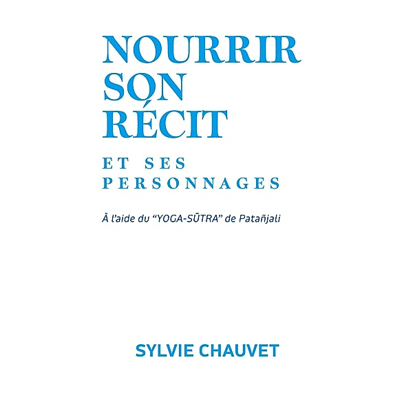 Nourrir son récit et ses personnages, Sylvie Chauvet