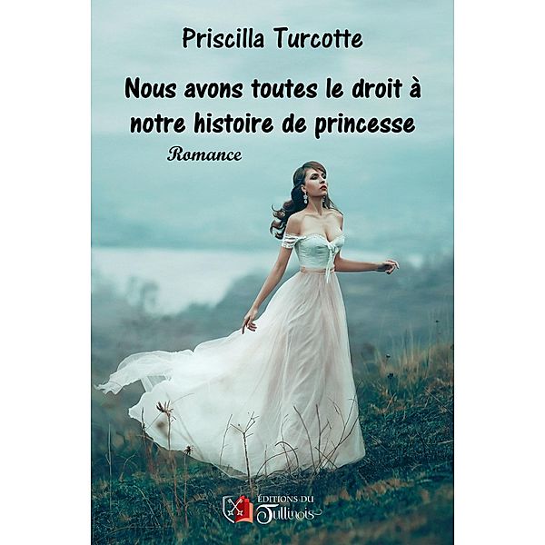 Nous avons toutes droit à notre histoire de princesse, Priscilla Turcotte