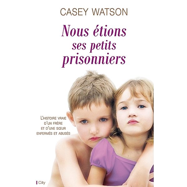 Nous étions ses petits prisonniers, Casey Watson