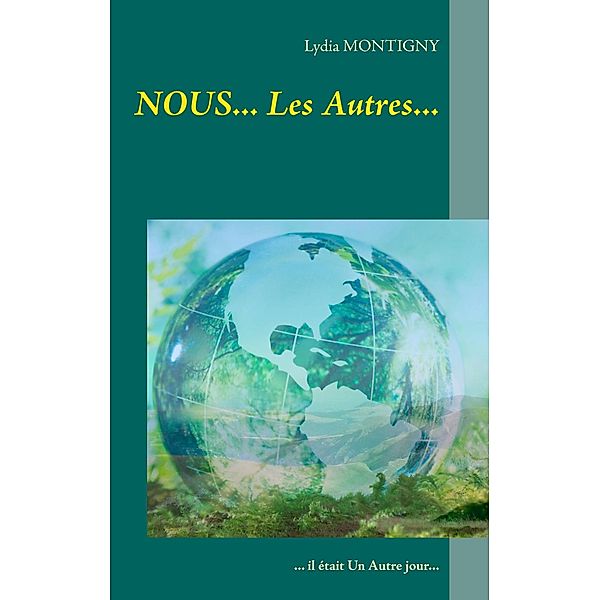 NOUS... Les Autres..., Lydia Montigny