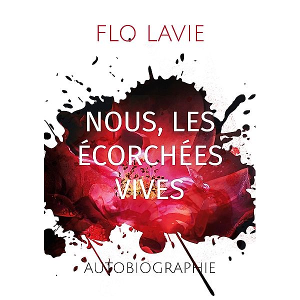 Nous, les écorchées vives, Flo Lavie