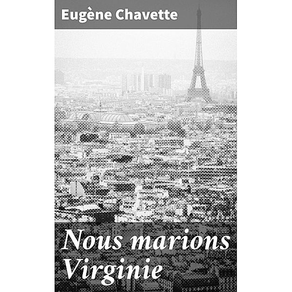 Nous marions Virginie, Eugène Chavette