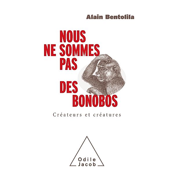 Nous ne sommes pas des bonobos, Bentolila Alain Bentolila
