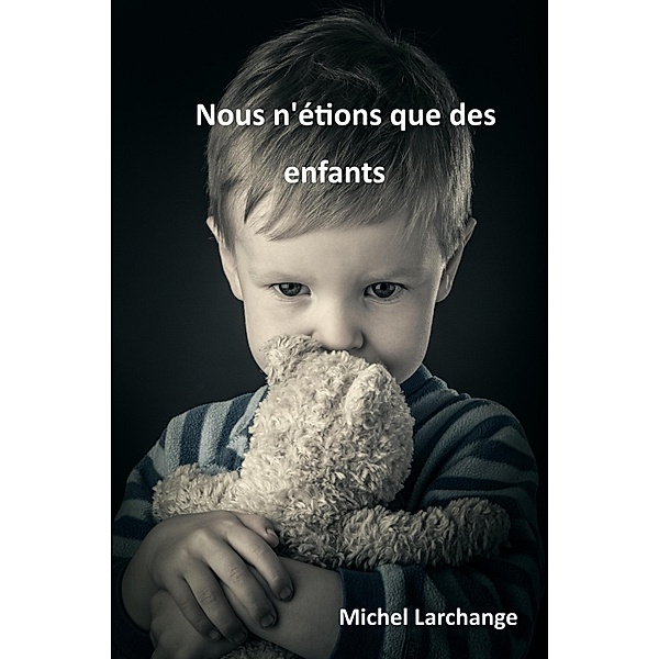 Nous n'etions que des enfants / Librinova, Michel Larchange Michel Larchange