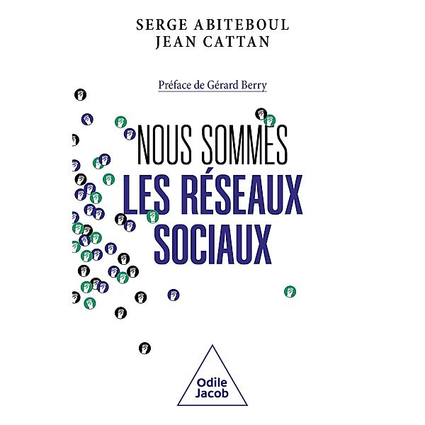 Nous sommes les reseaux sociaux, Abiteboul Serge Abiteboul