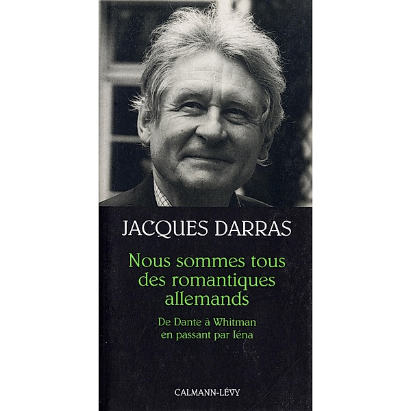 Nous sommes tous des romantiques allemands / Petite Bibliothèque des Idées, Jacques Darras
