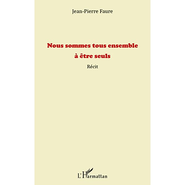 Nous sommes tous ensemble A Etre seuls -, Jean Jean