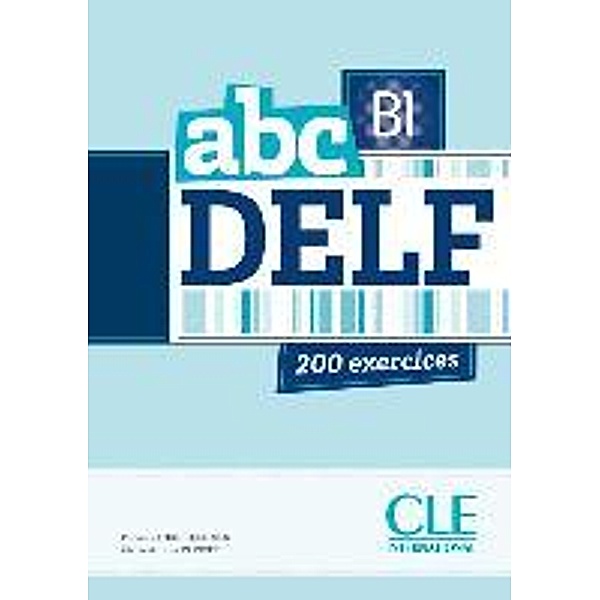 Nouveau abc DELF B1 - 200 exercices, Corinne Kober-Kleinert, Marie-Louise Parizet