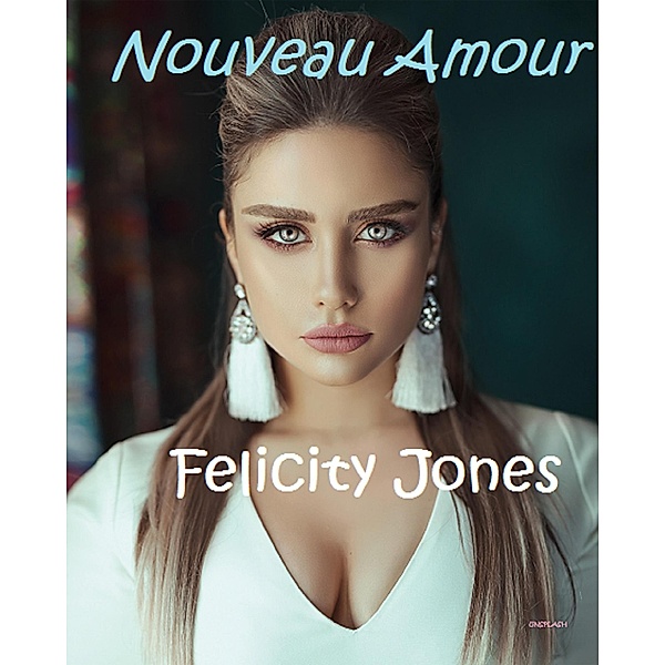 Nouveau Amour, Felicity Jones, Icy Rivers, B. Sting, John Blandly
