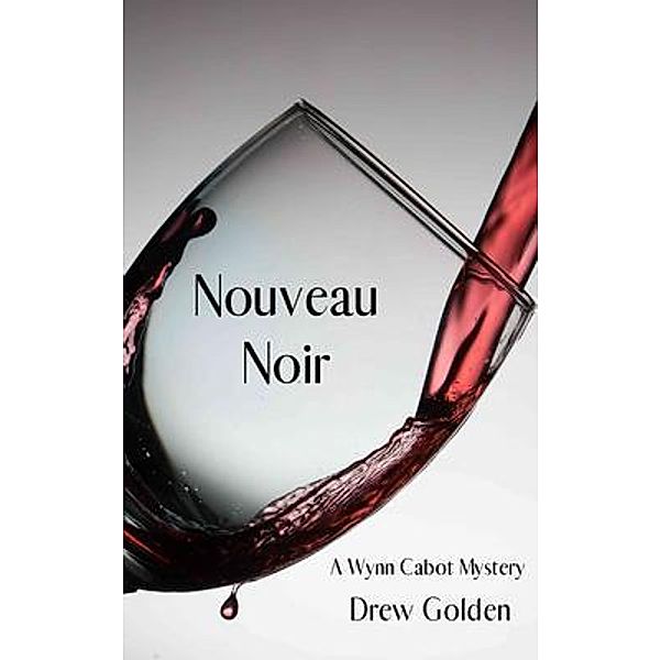 Nouveau Noir / A Wynn Cabot Mystery Bd.1, Drew Golden