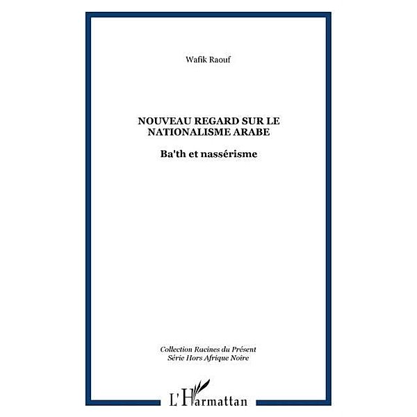 NOUVEAU REGARD SUR LE NATIONALISME ARABE / Hors-collection, Wafik Raouf