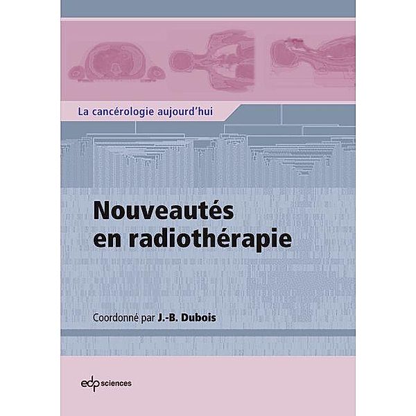 Nouveautés en radiothérapie, Jean-Bernard Dubois