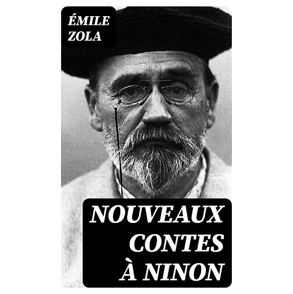 Nouveaux Contes à Ninon, Émile Zola