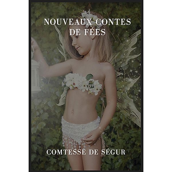 Nouveaux contes de fées, . . Comtesse de Ségur