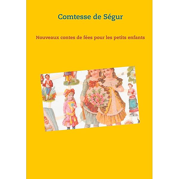 Nouveaux contes de fées pour les petits enfants, Comtesse de Ségur