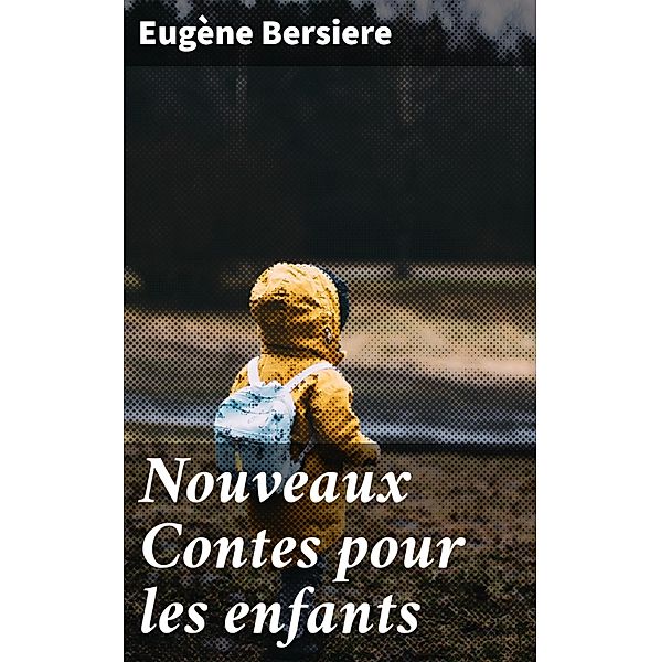 Nouveaux Contes pour les enfants, Eugène Bersiere