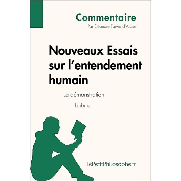 Nouveaux Essais sur l'entendement humain de Leibniz - La démonstration (Commentaire), Éléonore Faivre d'Arcier, Lepetitphilosophe