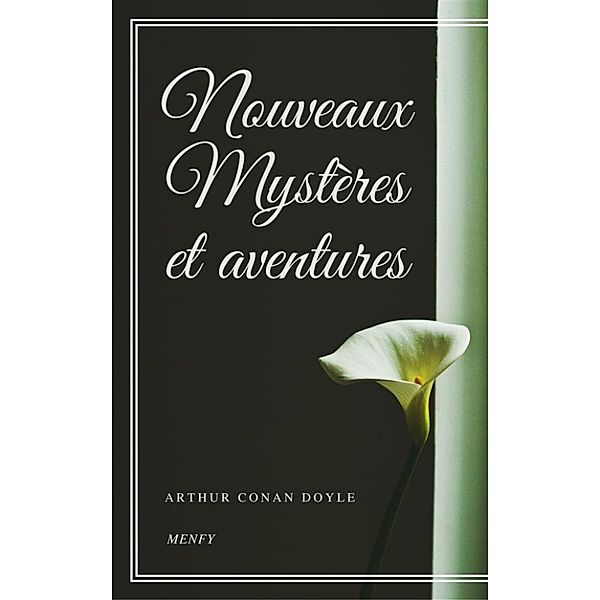 Nouveaux Mystères et aventures, Arthur Conan Doyle