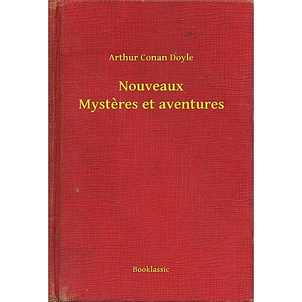 Nouveaux Mysteres et aventures, Arthur Conan Doyle