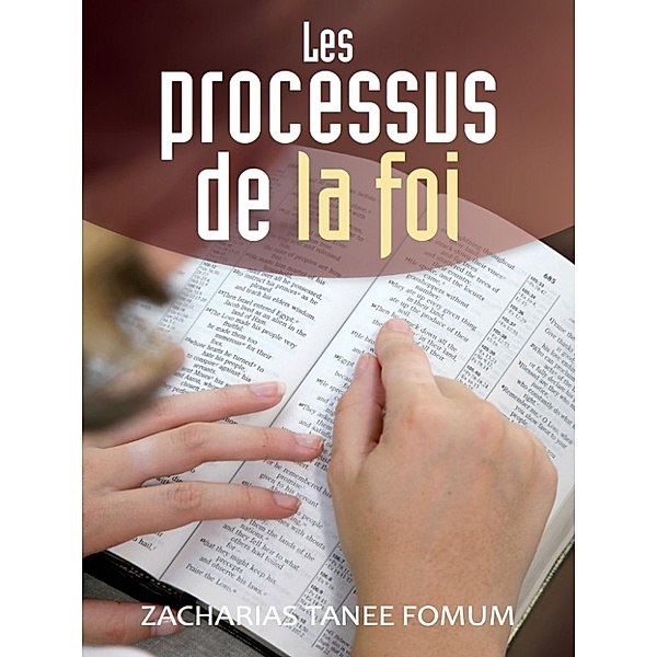 Nouveaux Titres Par ZT Fomum: Les Processus de la Foi, Zacharias Tanee Fomum