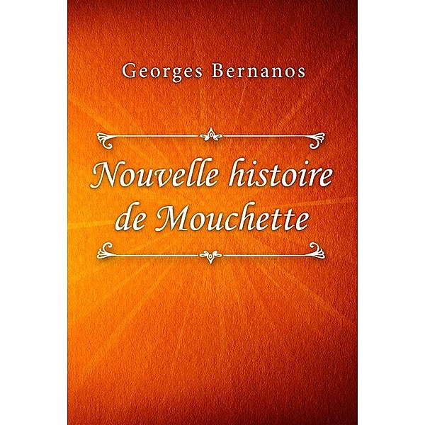 Nouvelle histoire de Mouchette, Georges Bernanos