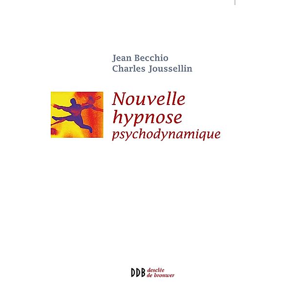 Nouvelle Hypnose - Hypnose Psychodynamique / La Méridienne, Charles Joussellin, Jean Becchio