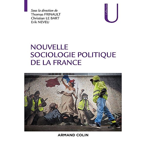Nouvelle sociologie politique de la France / Collection U, Thomas Frinault, Christian Le Bart, Erik Neveu