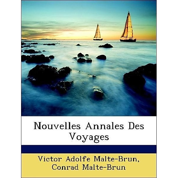 Nouvelles Annales Des Voyages, Victor Adolfe Malte-Brun, Conrad Malte-Brun