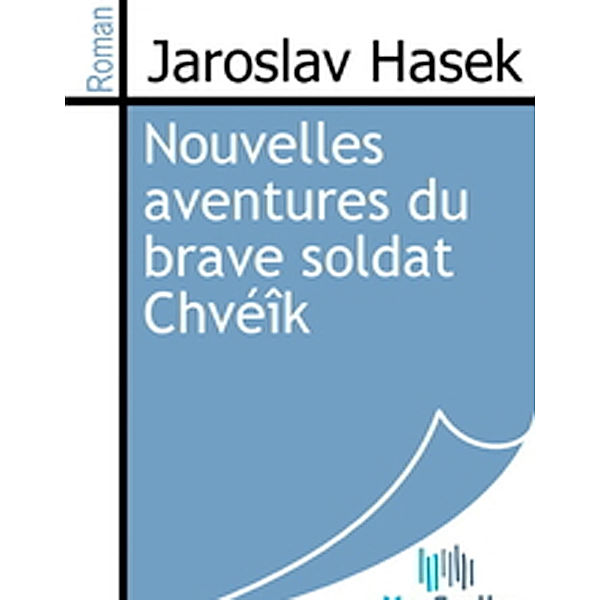 Nouvelles aventures du brave soldat Chvéîk, Jaroslav Hasek