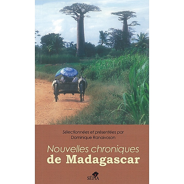Nouvelles chroniques de Madagascar, Selectionnees, presentees par Dominique Ranaivoson