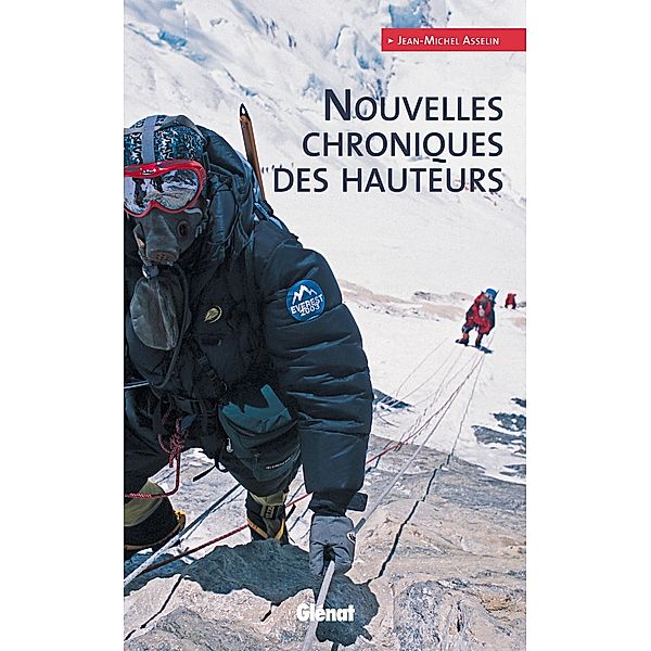Nouvelles chroniques des hauteurs / Hommes et montagnes, Jean-Michel Asselin