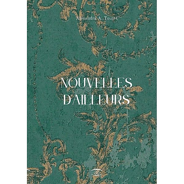 Nouvelles d'Ailleurs, Alexandra A. Touzet