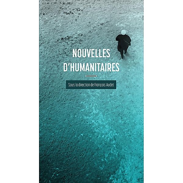 Nouvelles d'humanitaires, Audet Francois Audet