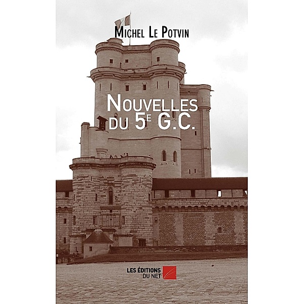 Nouvelles du 5e G.C. / Les Editions du Net, Le Potvin Michel Le Potvin