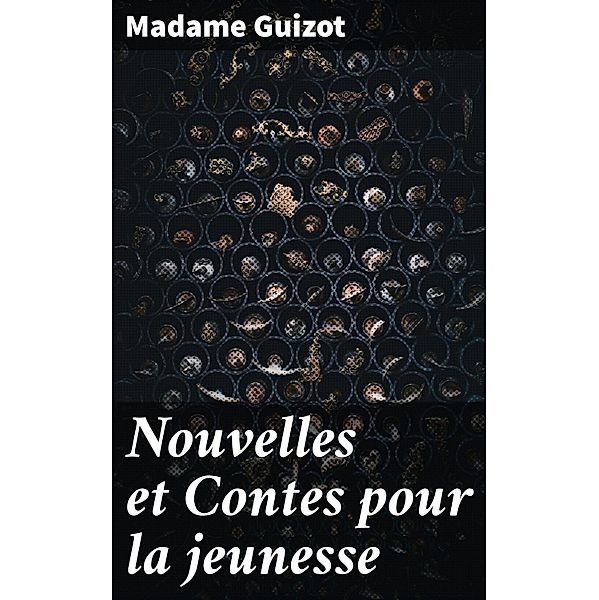 Nouvelles et Contes pour la jeunesse, Madame Guizot