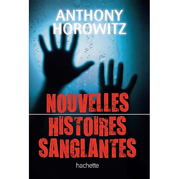 Nouvelles histoires sanglantes / Aventure, Anthony Horowitz