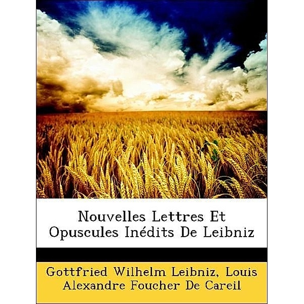 Nouvelles Lettres Et Opuscules Inedits de Leibniz, Gottfried Wilhelm Leibniz, Louis Alexandre Foucher De Careil