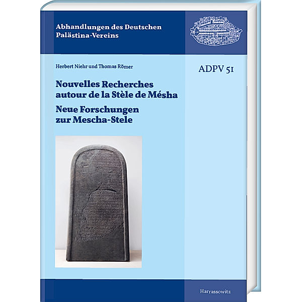 Nouvelles Recherches autour de la Stèle de Mésha. Neue Forschungen zur Mescha-Stele, Herbert Niehr, Thomas Römer