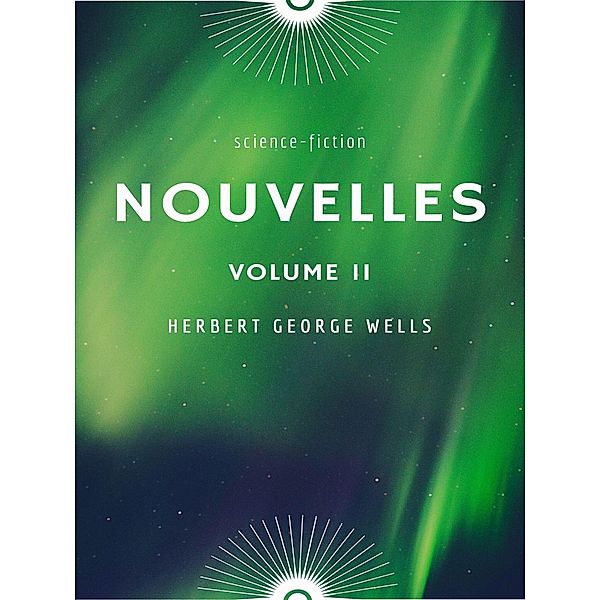 Nouvelles Volume II, Herbert George Wells