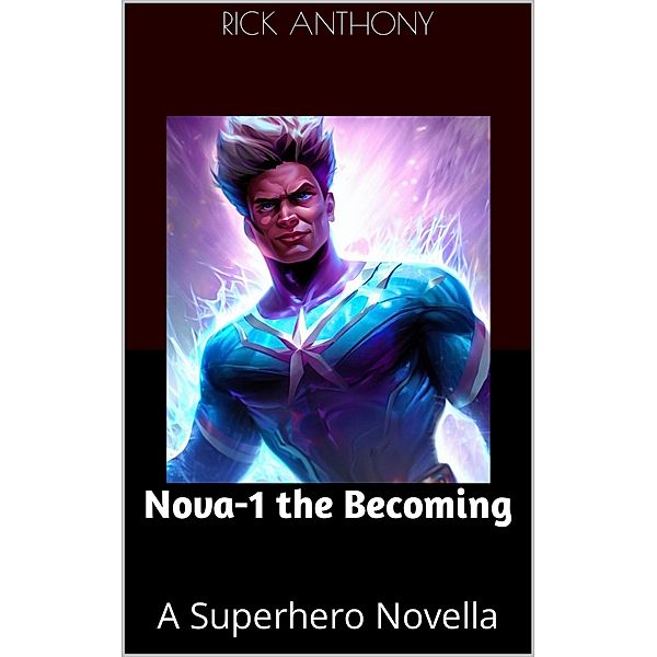 Nova-1 the Becoming, Rick Anthony