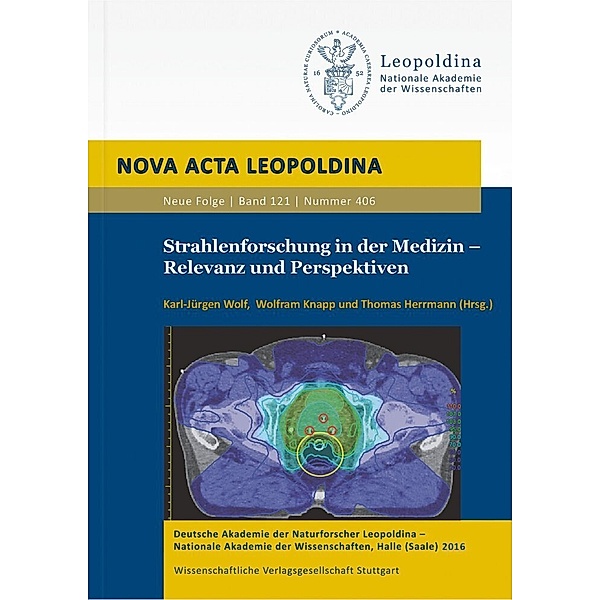 Nova Acta Leopoldina Neue Folge / 121.406 / Strahlenforschung in der Medizin - Relevanz und Perspektiven