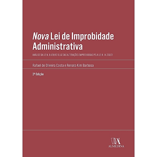 Nova Lei de Improbidade Administrativa / Manuais Profissionais, Rafael de Oliveira Costa, Renato Kim Barbosa