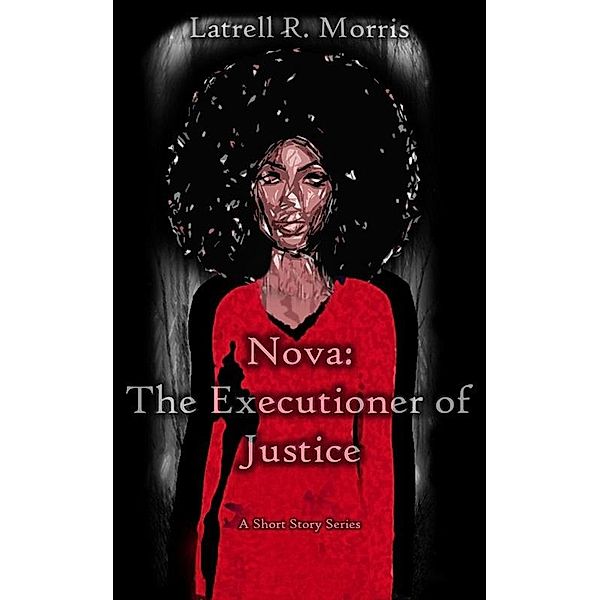 Nova: The Executioner of Justice, Latrell R. Morris