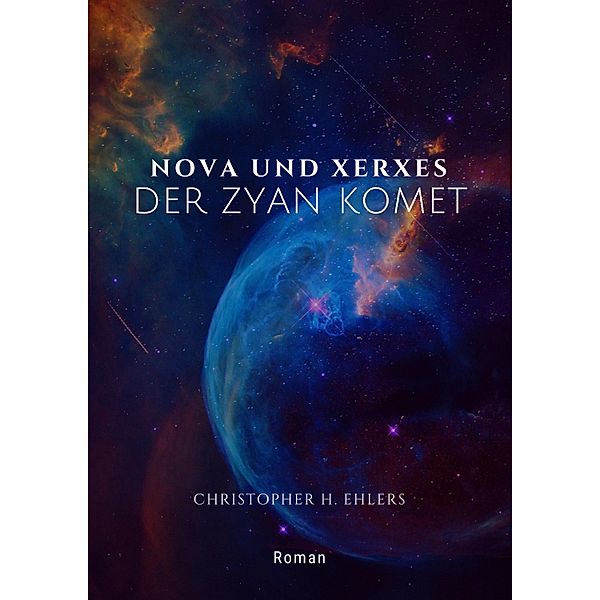 Nova und Xerxes - Der Zyan Komet, Christopher H. Ehlers