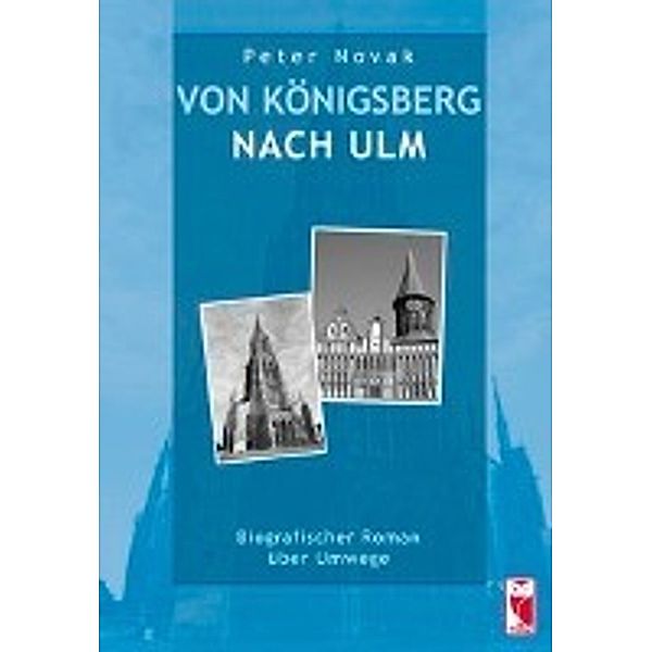 Novak, P: Von Königsberg nach Ulm, Peter Novak