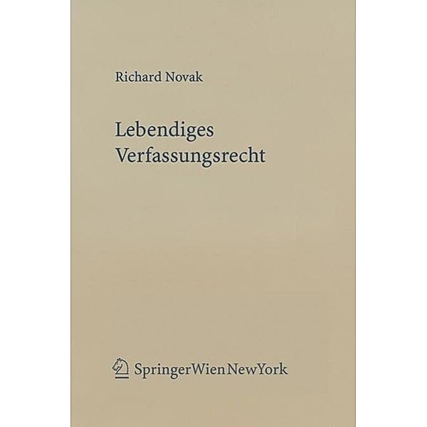 Novak, R: Lebendiges Verfassungsrecht, Richard Novak