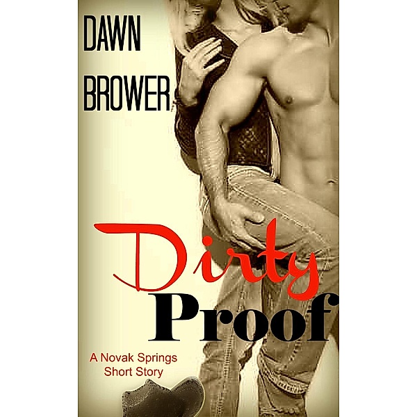 Novak Springs: Dirty Proof (Novak Springs), Dawn Brower