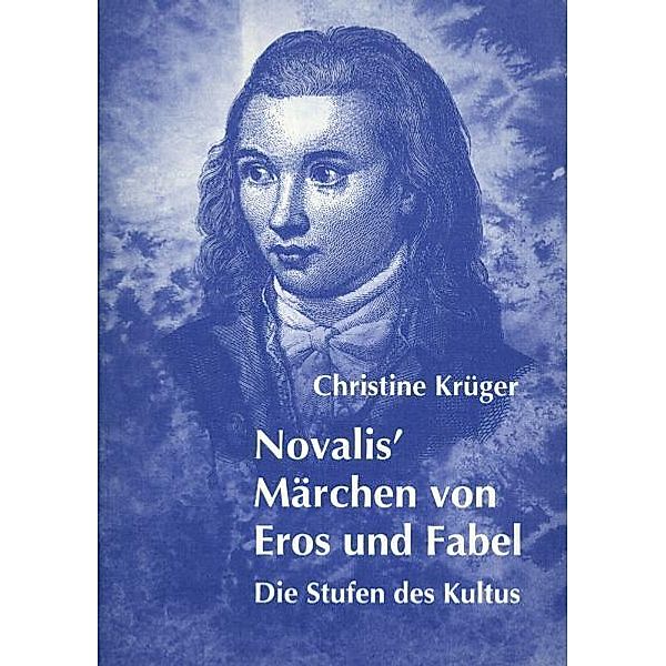 Novalis' Märchen von Eros und Fabel, Christine Krüger