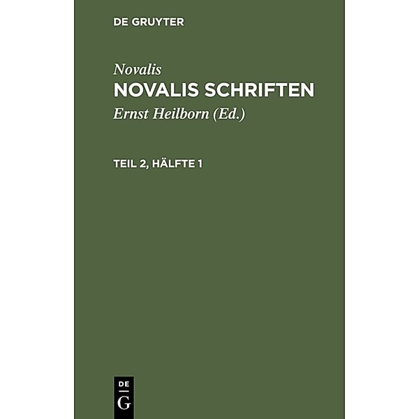 Novalis: Novalis Schriften. Teil 2, Hälfte 1, Novalis